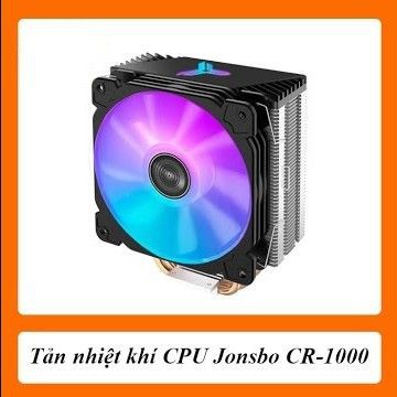 [XÃ KHO] TẢN NHIỆT KHÍ FAN CPU LED RGB JONSBOY CR-1000, CR-1200, CR-1400 (Z390), CR-1100 ARGB Sync [HCM]