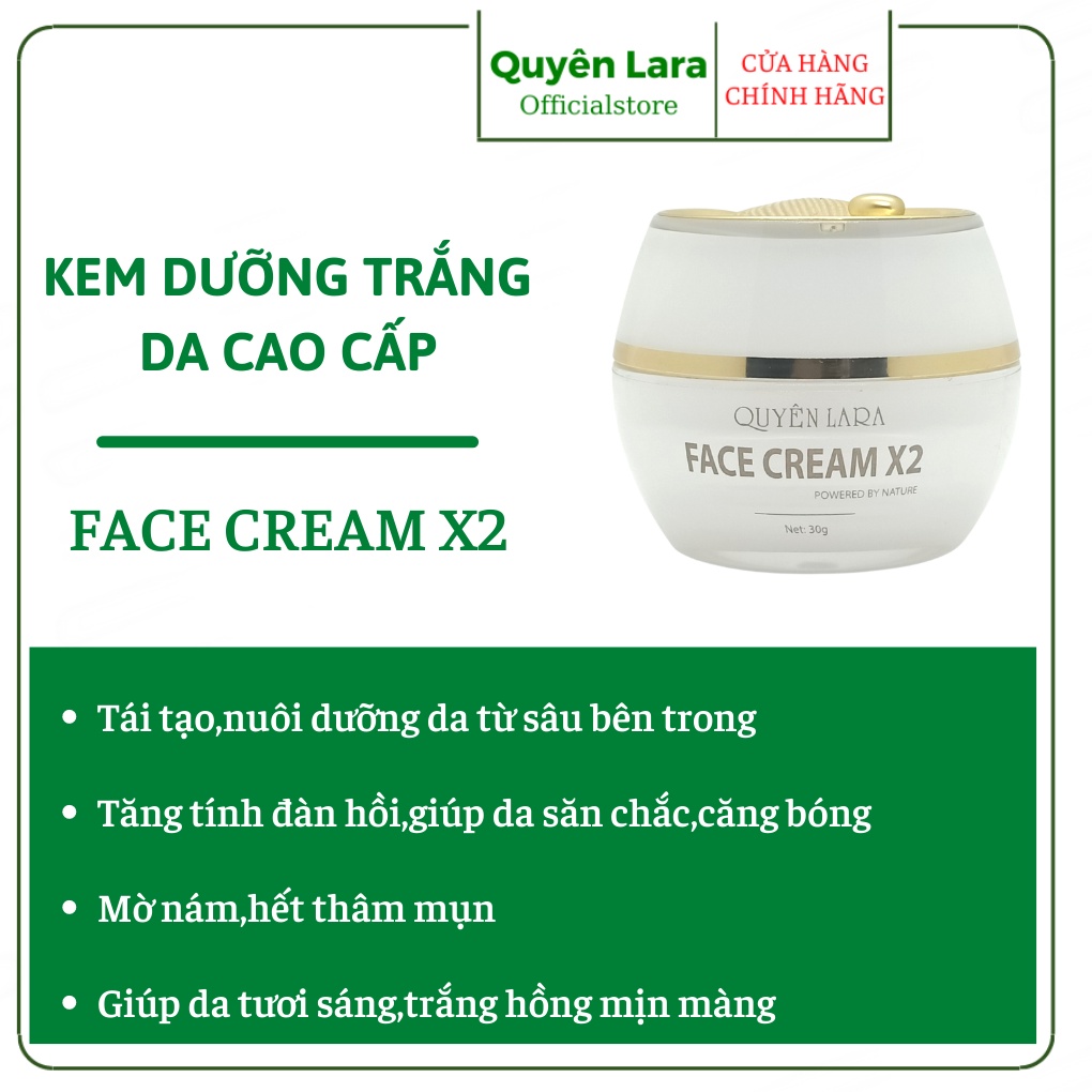 Kem Dưỡng Da Mặt Cao Cấp Face Cream X2 Quyên Lara Giúp Da Trắng Hồng-Mờ Thâm-Ngăn Ngừa Lão Hóa Da 30G
