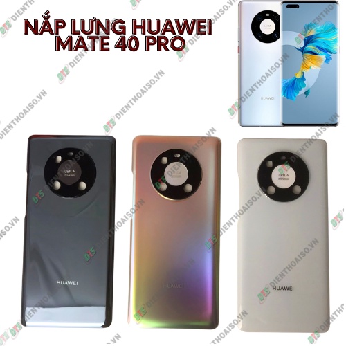 Nắp lưng huawei mate 40 pro trắng , đen xám ,vàng hồng