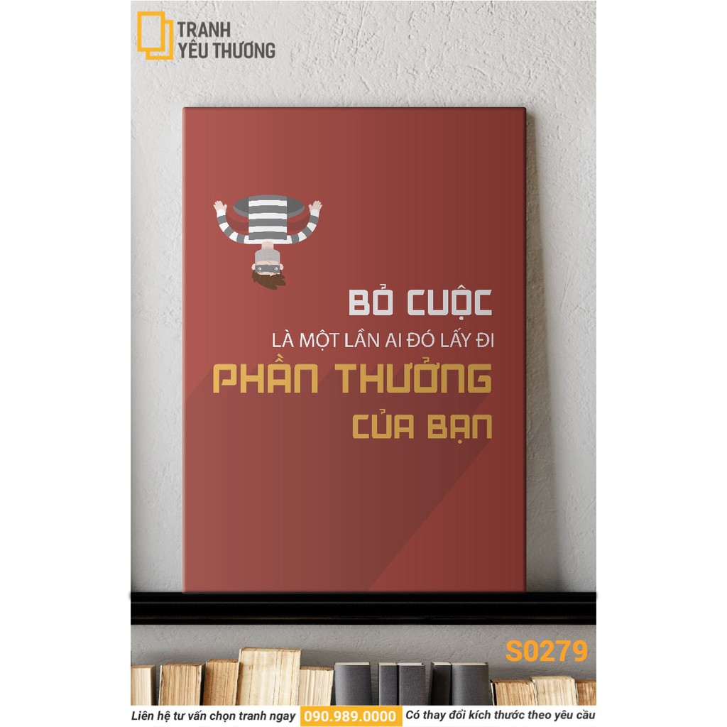 Tranh Văn Phòng tạo động lực - BỎ CUỘC LÀ MỘT LẦN AI ĐÓ LẤY ĐI PHẦN THƯỞNG CỦA BẠN