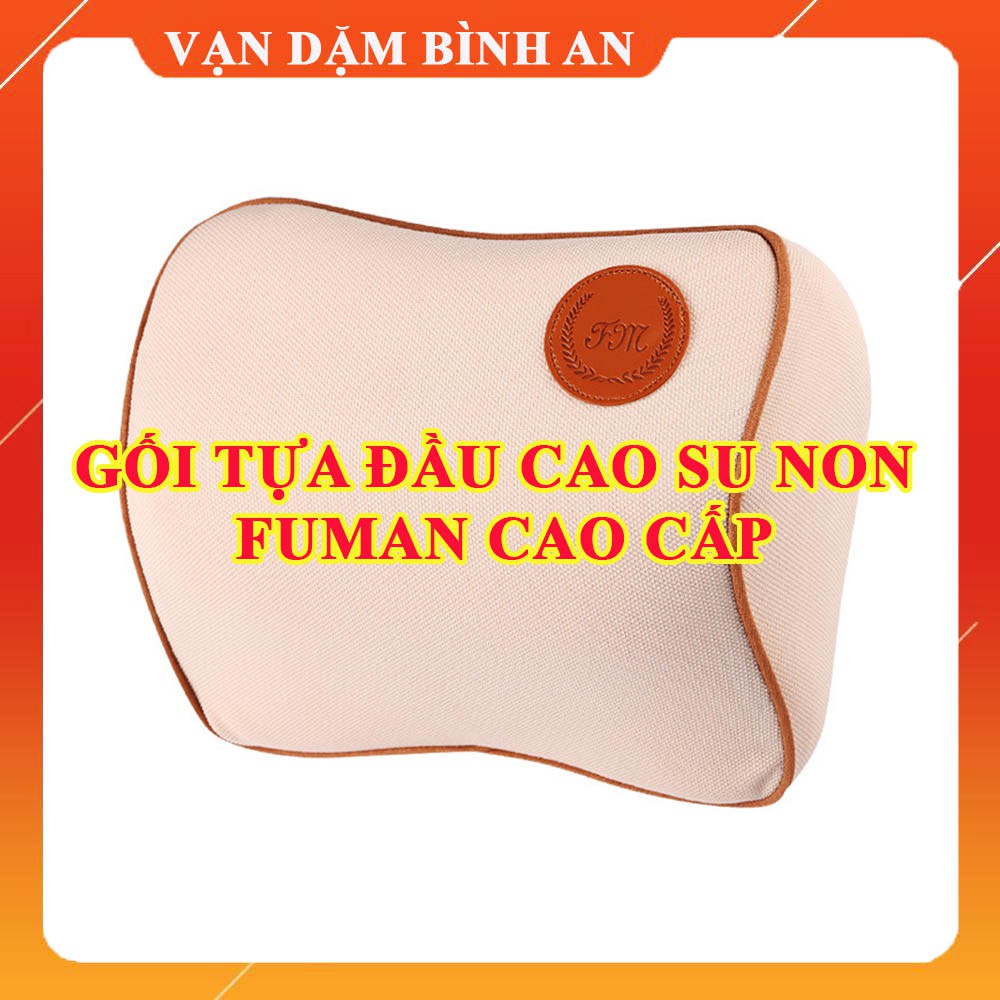 Gối tựa đầu cao su non Fuman cao cấp - Gối đầu cao su ô tô sang trọng, đẳng cấp - Vạn Dặm Bình An