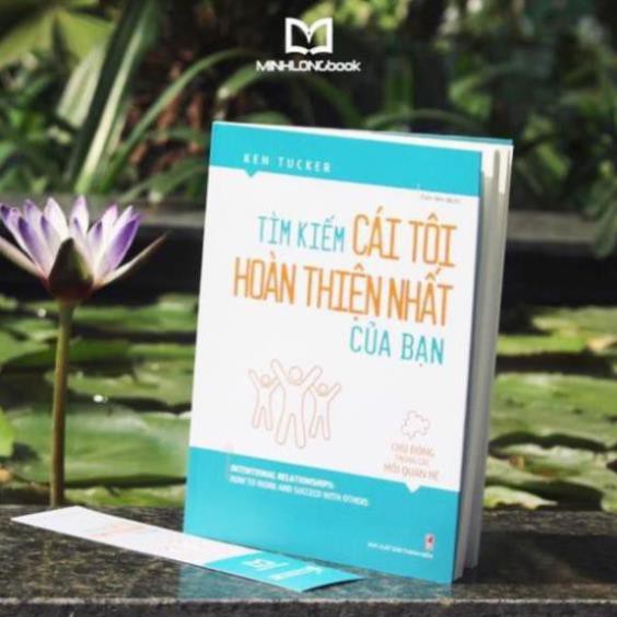 Sách Tìm Kiếm Cái Tôi Hoàn Thiện Nhất Của Bạn - Chủ Động Trong Các Mối Quan Hệ [ Minh Long ]