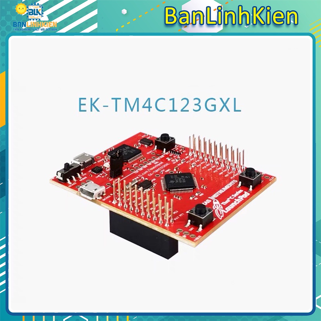 KIT Tiva Launchpad EK-TM4C123GXL/ Kit phát triển tiva launchpad