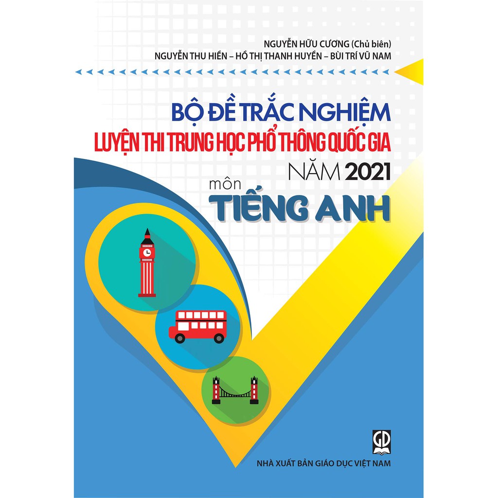 Sách - Bộ Đề Trắc Nghiệm Luyện Thi THPT Quốc Gia 2021 - Môn Tiếng Anh