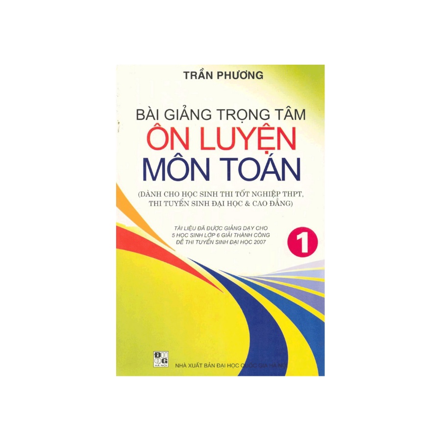 Sách - Bài Giảng Trọng Tâm Ôn Luyện Môn Toán Tập 1