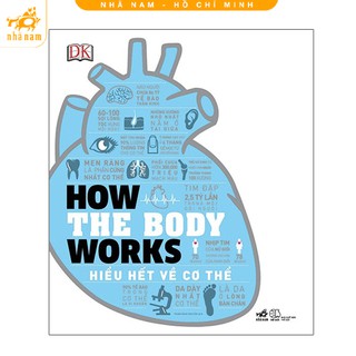 Sách - How the body works - Hiểu hết về cơ thể - Nhã Nam HCM