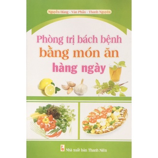 Sách - Phòng trị bách bệnh bằng món ăn hằng ngày