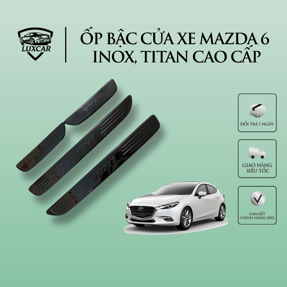 Ốp bậc cửa xe MAZDA 6 - Chất liệu INOX, TITAN cao cấp LUXCAR