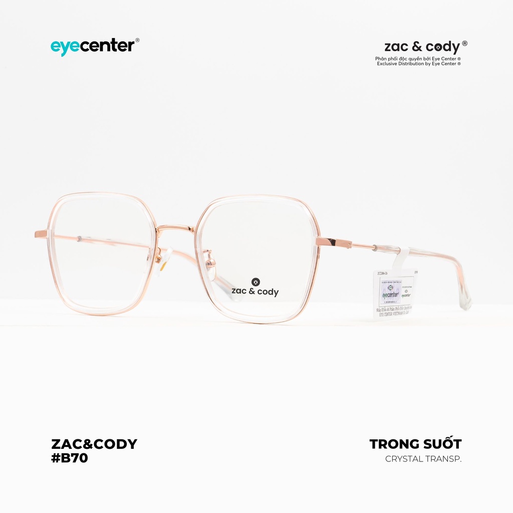 Gọng kính cận nam nữ B70S chính hãng ZAC&amp;CODY lõi thép chống gãy cao cấp nhập khẩu by Eye Center Vietnam