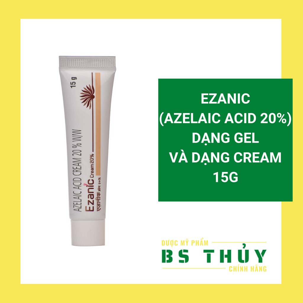 ✅EZANIC - AZELAIC ACID 20% - MỜ THÂM MỤN, GIẢM MỤN, SẠM, NÁM, TÀN NHANG - GEL/CREAM 15G