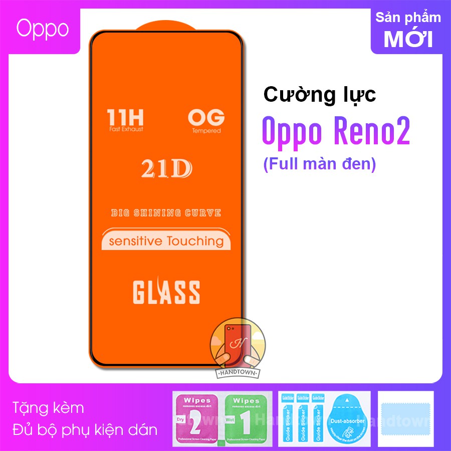 Kính Cường lực Oppo Reno 2 Full màn hình 21D Handtown SIÊU BỀN
