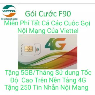 Sim 4G Viettel  F90 .Miễn Phí Cuộc Gọi Nội Mạng,Miễn Phí 5GB data 4G,Miễn Phí 250 Tin Nhắn Nội Mạng  Trong Vòng 30 Ngày.