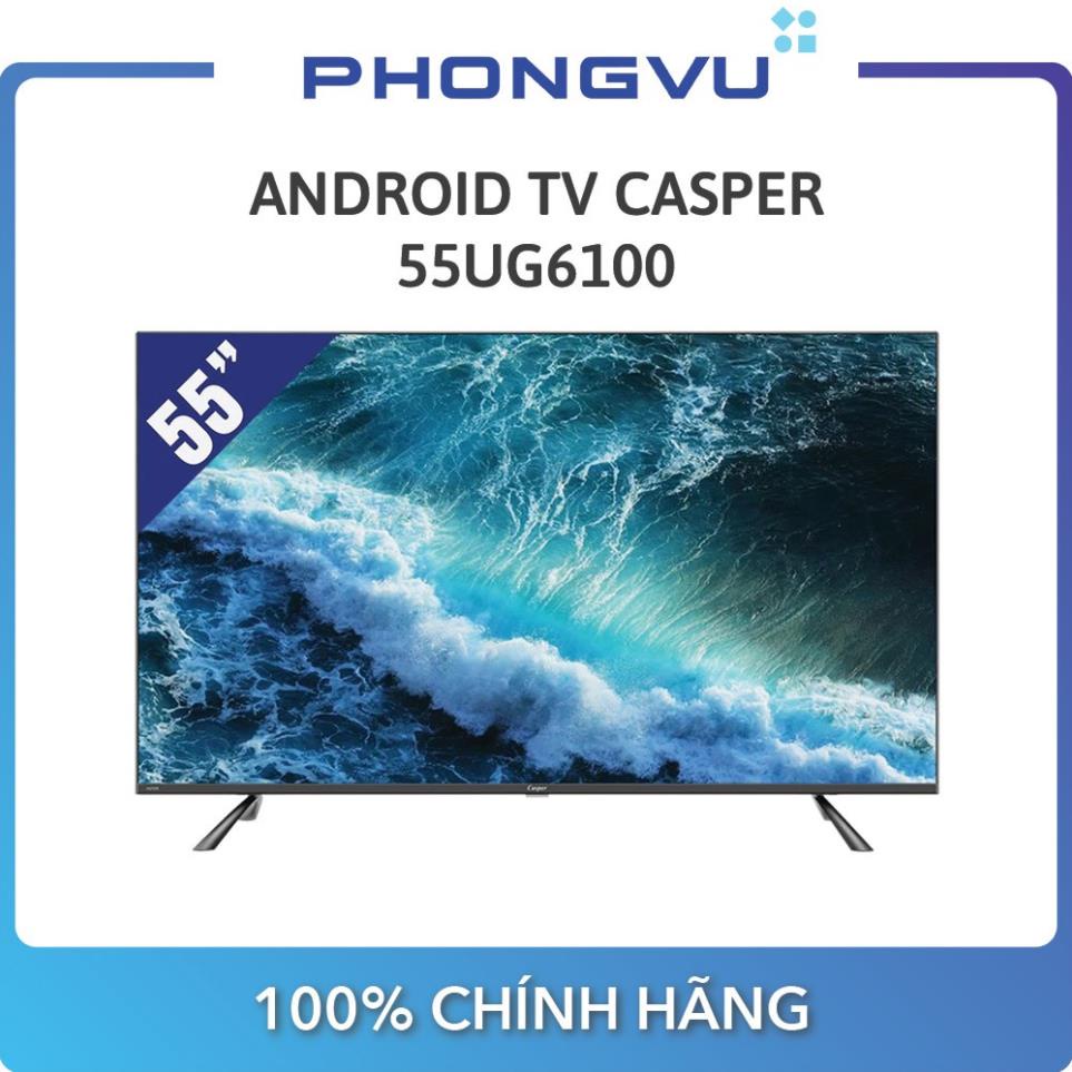 Android Tivi Casper 55 inch 55UG6100 - Bảo hành 24 tháng