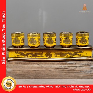 Bộ Án 5 Chung Rồng Vàng -  Bàn Thờ Thần Tài Ông Địa - Hàng Cao Cấp - Cửa Hàng Phong Thuỷ Chú Sa Di Hoan Hỉ
