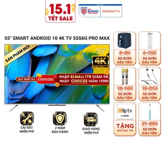 Smart tivi coocaa android 10 55 inch - model 55s6g pro max - miễn phí lắp đặt