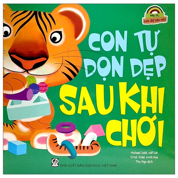 Sách Mẹ Ơi, Con Đã Lớn Rồi! - Con Tự Dọn Dẹp Sau Khi Chơi