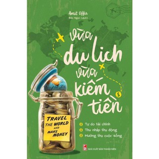 Sách - Vừa du lịch vừa kiếm tiền - Travel the world and make money
