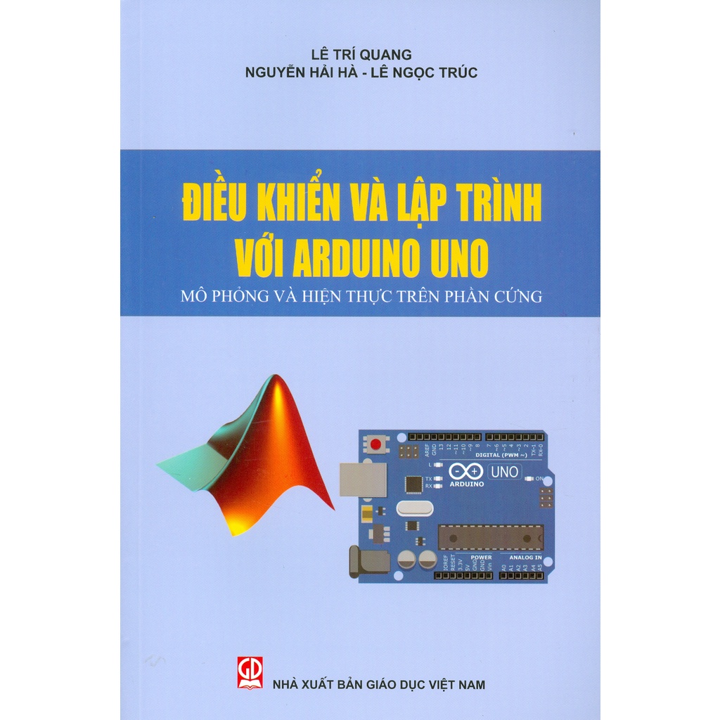 Sách - Điều Khiển Và Lập Trình Với Arduino Uno - Mô Phỏng Và Hiện Thực Trên Phần Cứng