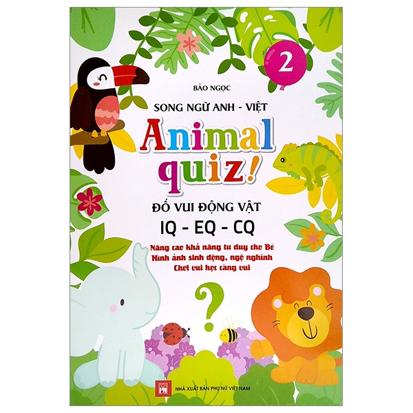 Sách Animal Quiz! - Đố Vui Động Vật IQ - EQ - CQ - Tập 2 (Song Ngữ Anh - Việt)