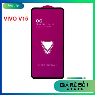 Kính cường lực OG VIVO V15 full màn hình chịu lực tốt, hạn chế vân tay, cảm ứng siêu nhạy