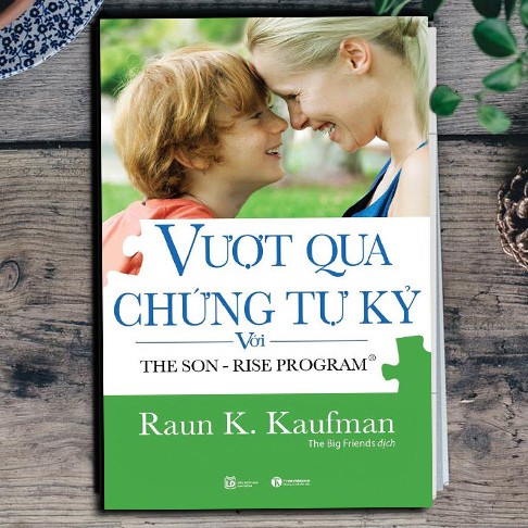 Sách - Vượt Qua Hội Chứng Tự Kỷ Với The Son - Rise Program