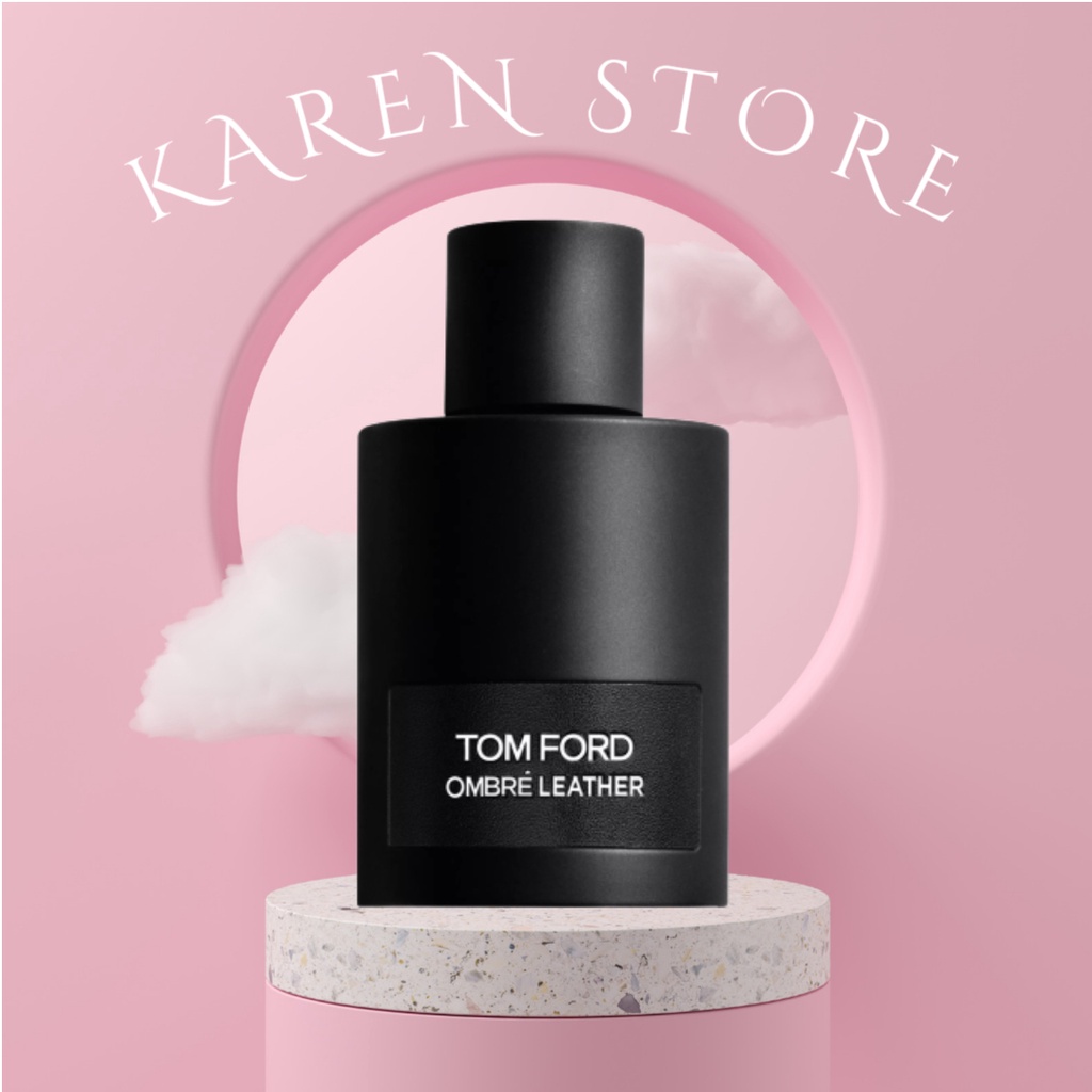 ⚡𝑲𝒂𝒓𝒆𝒏 𝑺𝒕𝒐𝒓𝒆⚡ Nước hoa dùng thử Tom Ford Ombre Leather 5ml/10ml/20ml