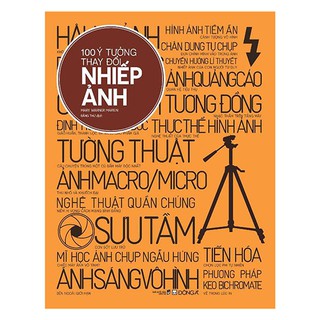 Sách - 100 Ý Tưởng Thay Đổi Nhiếp Ảnh