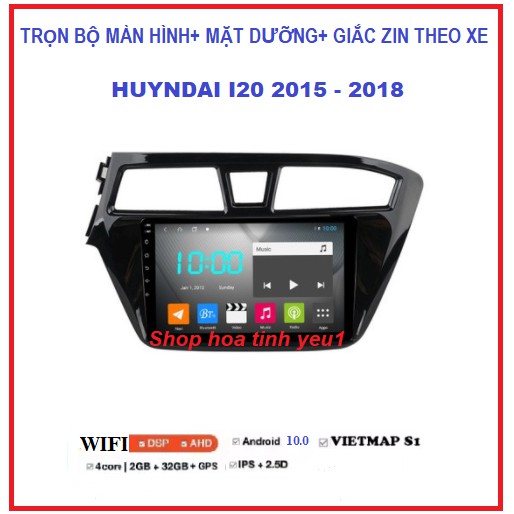 Màn hình android 9 inch theo xe huyndai i20  2015- 2018, màn kết nối wifi hoặc sim 4G  TẶNG mặt dưỡng HUYNDAI I20.