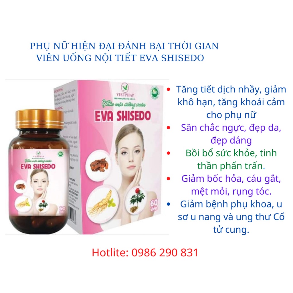 Thảo mộc dưỡng xuân Eva Shisedo, bổ sung nội tiết, giảm khô hạn, tăng ham muốn, giảm đau bụng kinh, rối loạn, ngực nhão