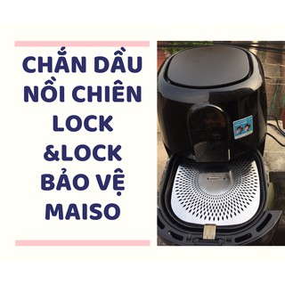 Chắn dầu nồi chiên LOCK & LOCK 5.2 LÍT bảo vệ maiso inox cao cấp 304 ( không bao gồm kẹp gắp )