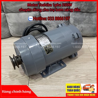 Motor Toshiba 1pha 550W chuyên dùng cho trụ bơm xăng dầu