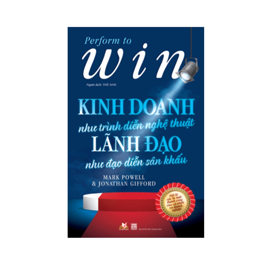 Sách - Kinh Doanh Như Trình Diễn Nghệ Thuật - Lãnh Đạo Như Đạo Diễn Sân Khấu