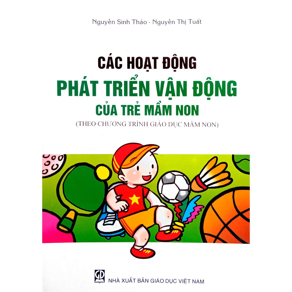 Sách - Các hoạt động Phát triển Vận động của Trẻ Mầm non (Theo chương trình Giáo dục Mầm non mới)