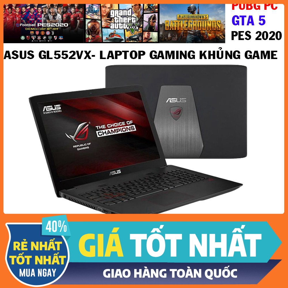 ASUS GL552VX quái vật gaming core i7 6700hq, laptop cũ chơi game cơ bản đồ họa