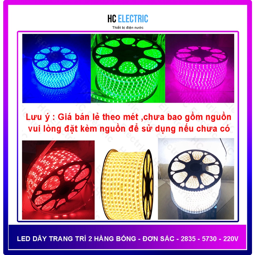 Đèn Trang Trí Led Dây 2835 - 5730 -220V - 2 hàng  trắng ,vàng , đỏ , xanh lá , xanh dương  siêu sáng ( Đơn giá theo mét)