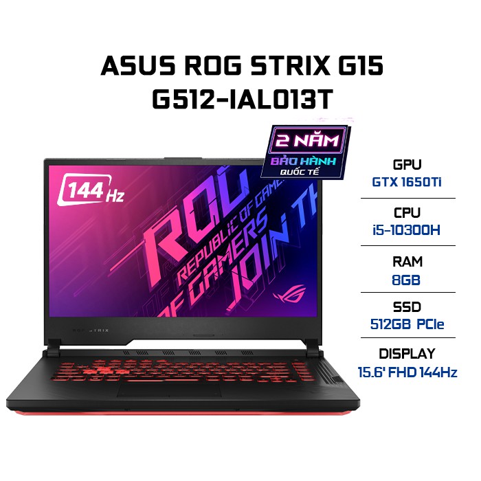 Laptop ASUS ROG Strix G15 G512-IAL013T i5-10300H | 8GB | 512GB | VGA GTX 1650Ti 4GB | 15.6" FHD 144Hz | Win 10