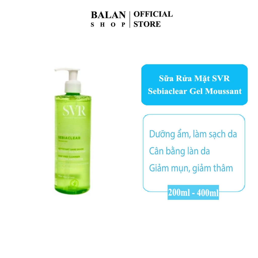 Sữa Rửa Mặt SVR Sebiaclear Gel Moussant Không Chứa Xà Phòng Dành Cho Da Hỗn Hợp, Da Dầu Mụn - Balan Shop