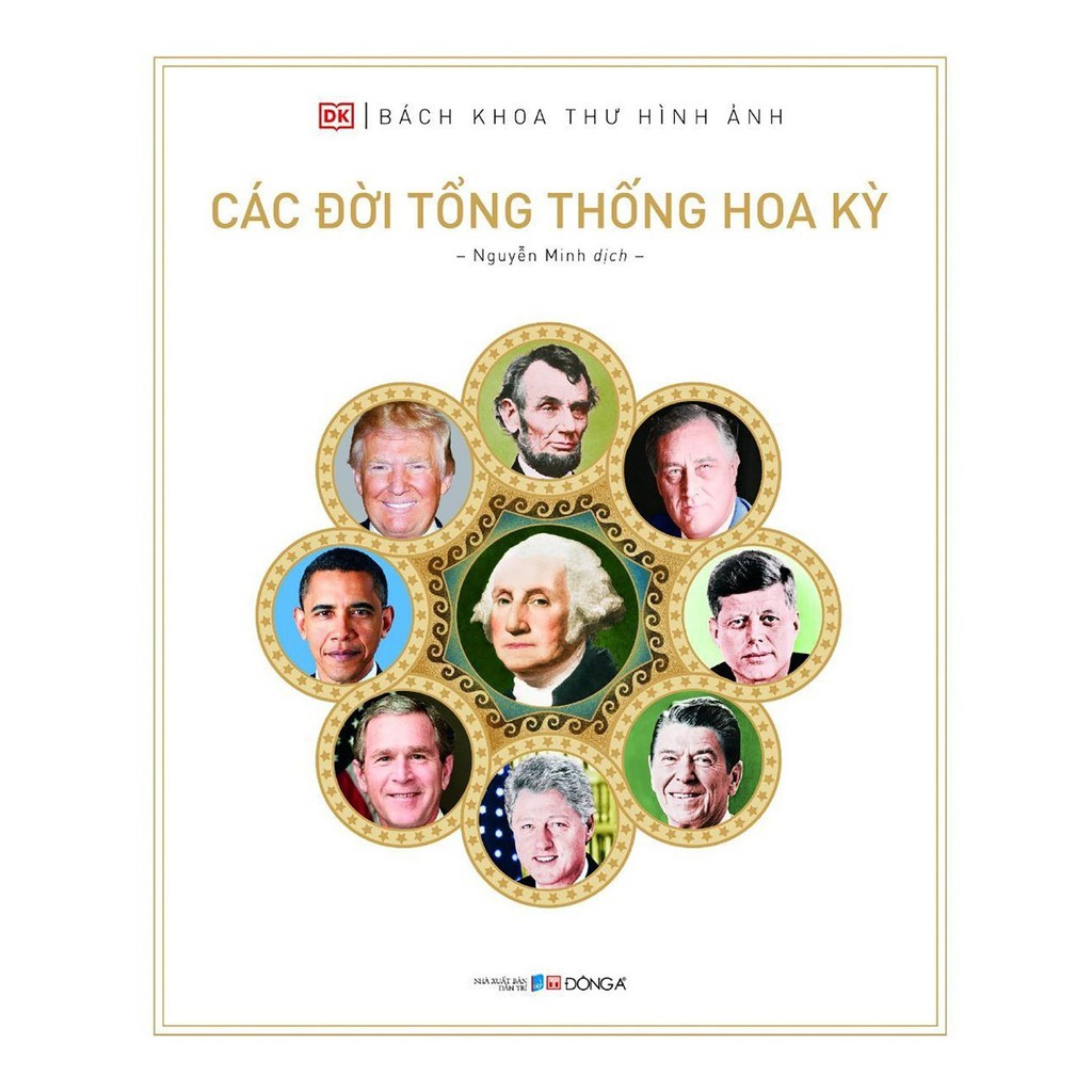 Sách - Bách Khoa Thư Hình Ảnh: Các Đời Tổng Thống Hoa Kỳ