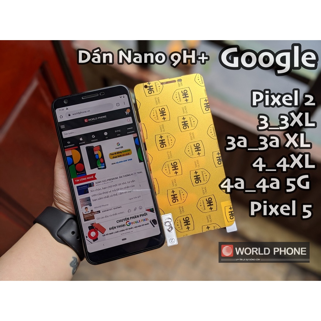 Dán màn hình Nano 9H+ GG Google Pixel/ Pixel XL Pixel 2/2 XL Pixel 3/3XL Pixel 3a/3a XL Pixel 4/4XL,Pixel 4a 5G,Pixel 5