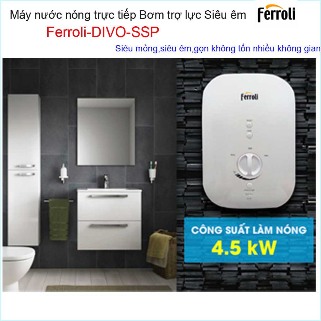 Máy nước nóng trực tiếp Ferroli Divo SSP 4500W, Direct water heater with pump bình nước nóng chống giật có bơm nước mạnh