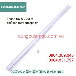 Thanh ray U 100cm chế cưa bàn và phay bàn