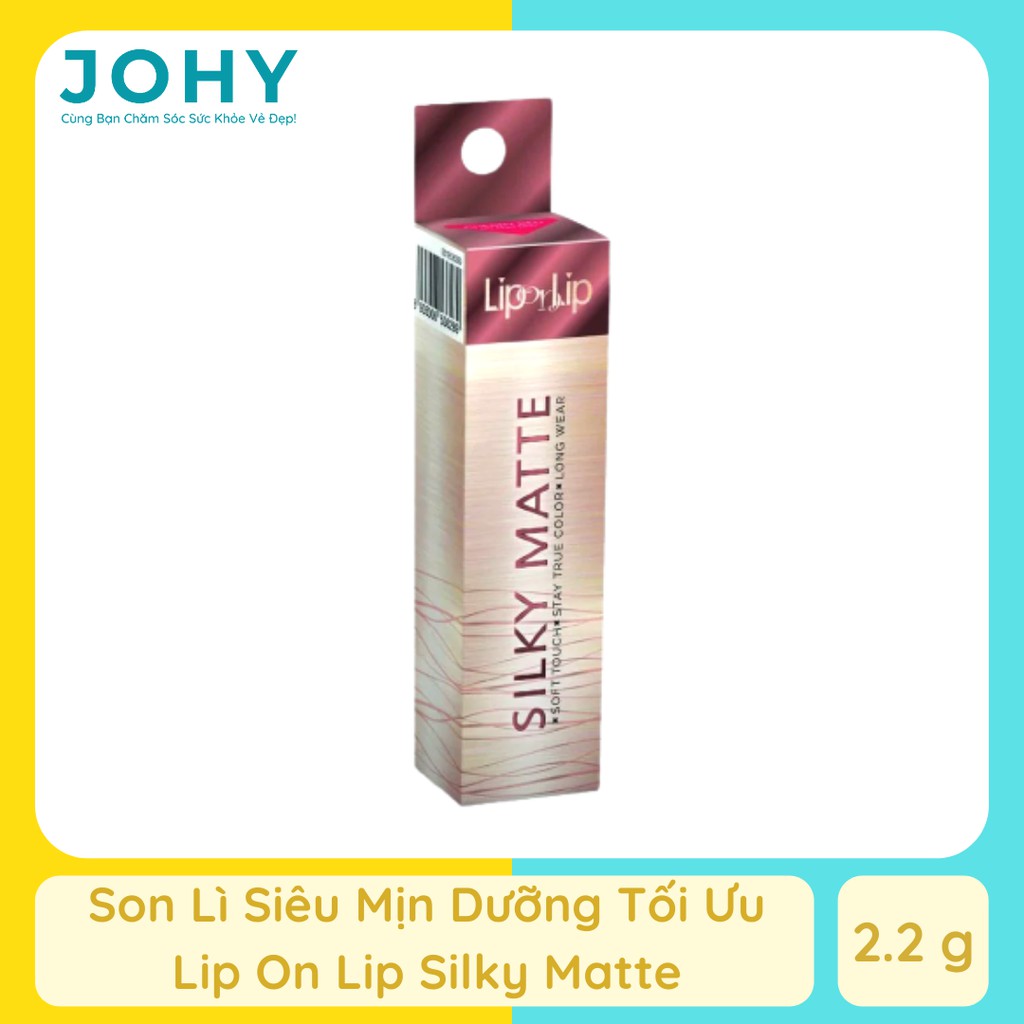 Son Lì Siêu Mịn Trang Điểm Dưỡng Tối Ưu Lip On Lip Silky Matte 2.2 g - JOHY