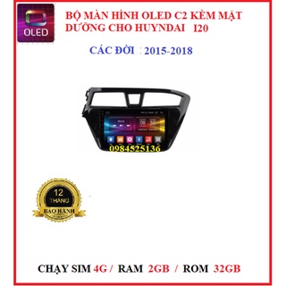Bộ màn hình oled c2 new cho huyndai i20 các đời 2015-2018 kèm mặt dưỡng,màn hình android giá rẻ,full phụ tùng ô tô