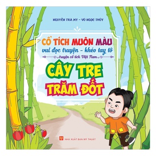 Sách- Truyện Cổ tích muôn màu vui đọc truyện- khéo tay tô - Cây tre trăm đốt