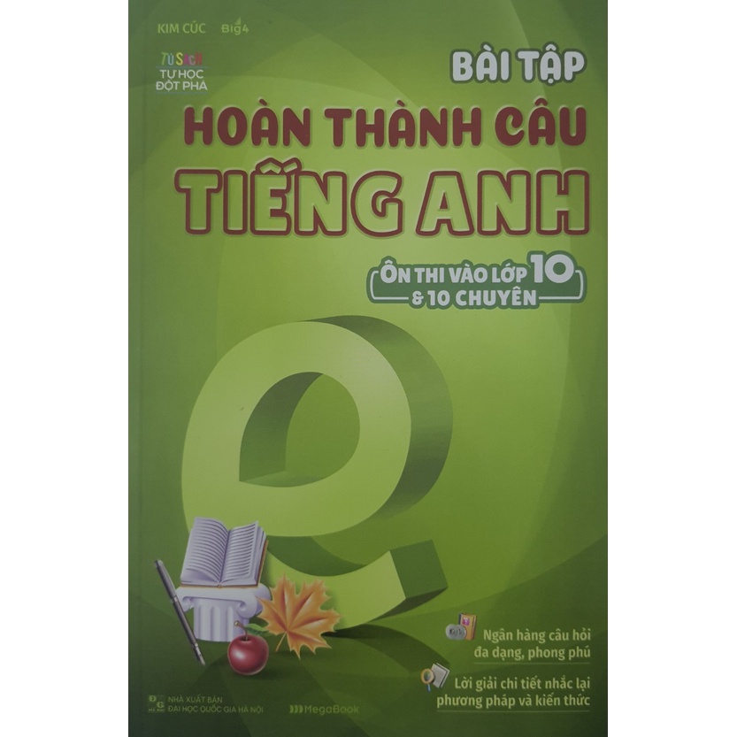 Sách - Bài tập hoàn thành câu Tiếng Anh (Ôn thi vào lớp 10 &amp; 10 Chuyên)