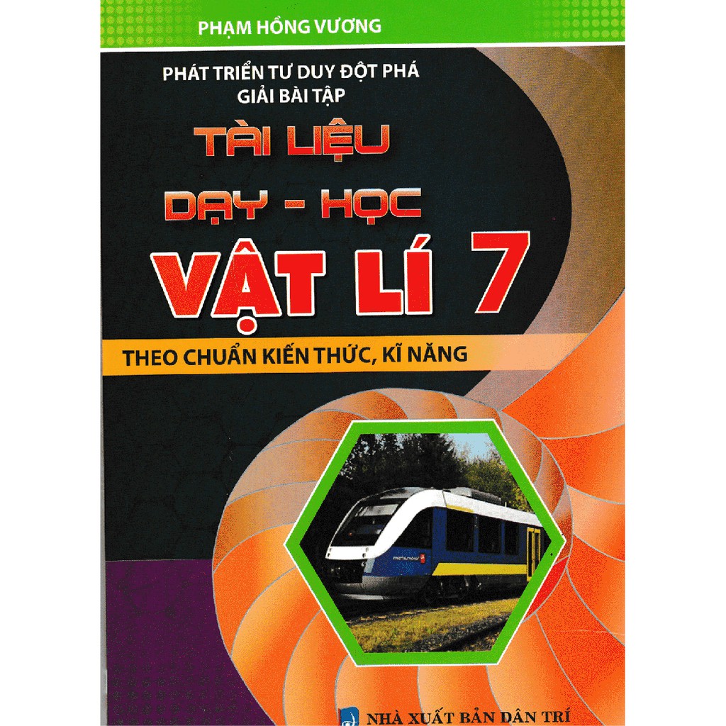 Sách - Phát Triển Tư Duy Đột Phá Giải Bài Tập Tài Liệu Dạy - Học Vật Lí 7