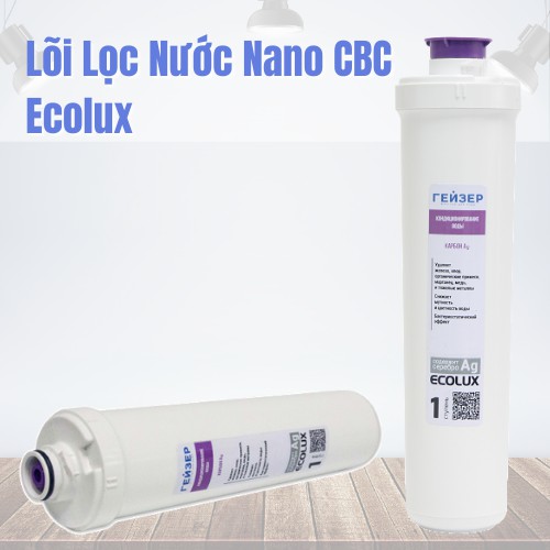 Lõi Lọc Nước Nano CBC Ecolux - Nhập Khẩu Liên Bang Nga [Lõi số 1 Ecolux]