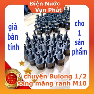 ĐẦU CHUYỂN MÁY BẮN VÍT,BULONG.KHOAN BÊ TÔNG SANG ĐẦU MĂNG RANH (ĐẦU CHUYỂN)