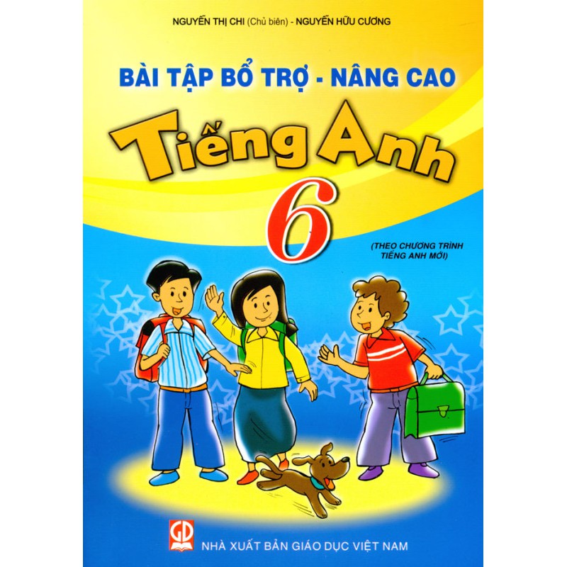 Sách - Bài tập bổ trợ nâng cao tiếng anh lớp 6 theo chương trình mới- Nguyễn thị chi