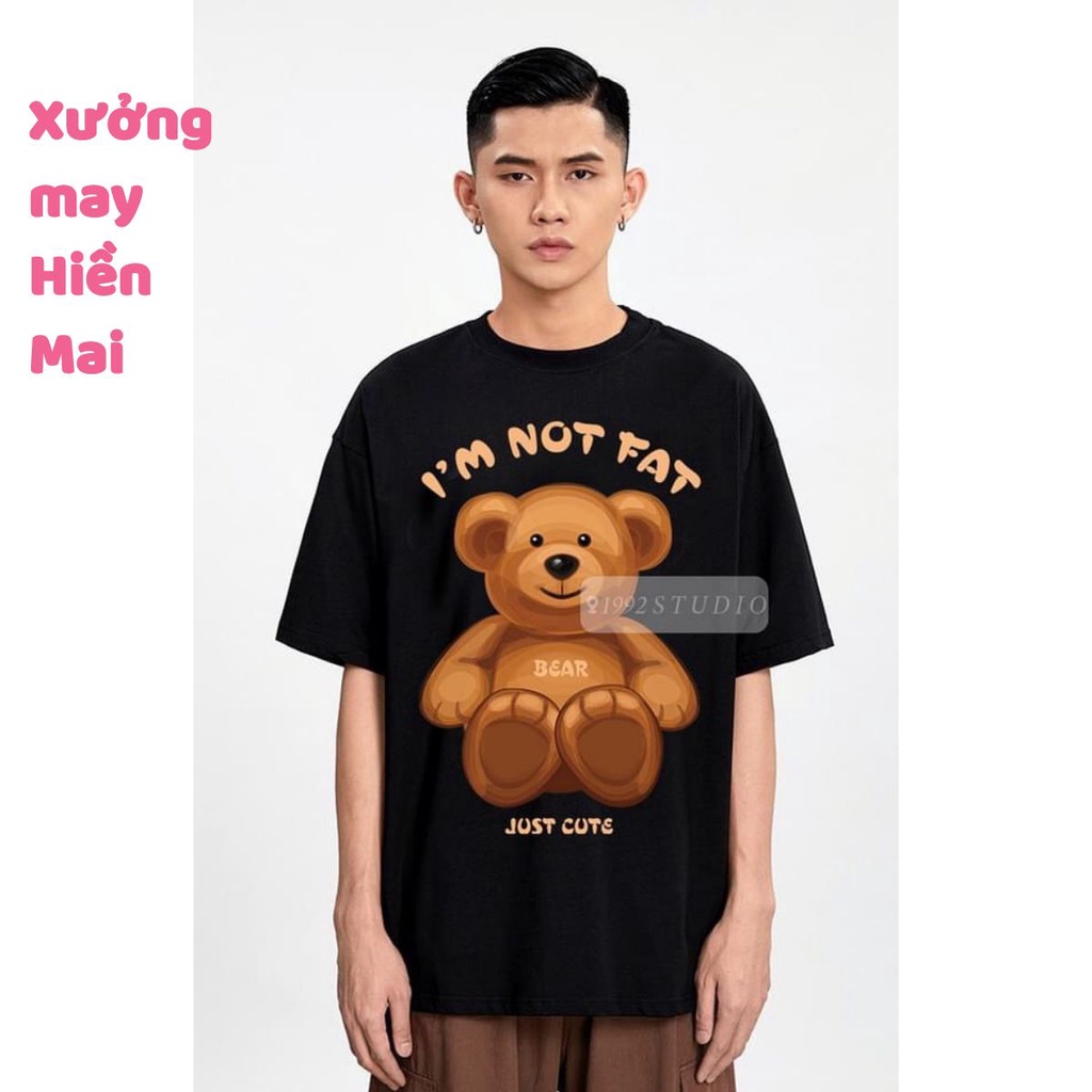 Áo thun unisex gấu i am not fat form rộng vải cotton shophienmai- áo phông nam nữ phong cách ulzzang QT10